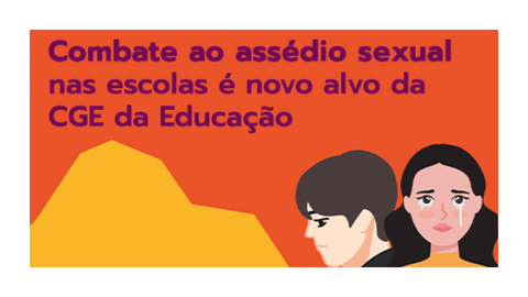 Combate ao assédio sexual nas escolas é novo alvo da CGE da Educação